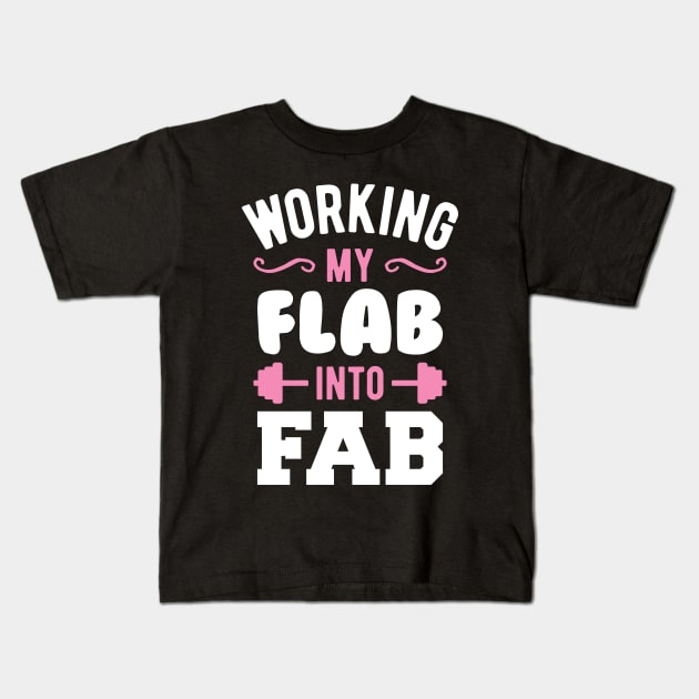 Working My Flab Into Fab Kids T-Shirt by brogressproject